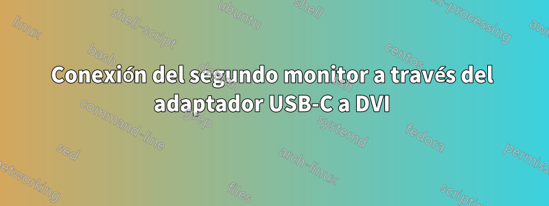 Conexión del segundo monitor a través del adaptador USB-C a DVI