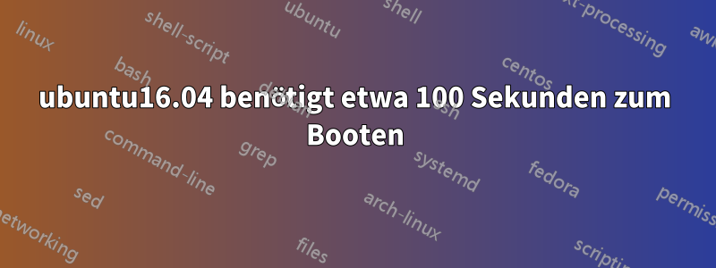 ubuntu16.04 benötigt etwa 100 Sekunden zum Booten