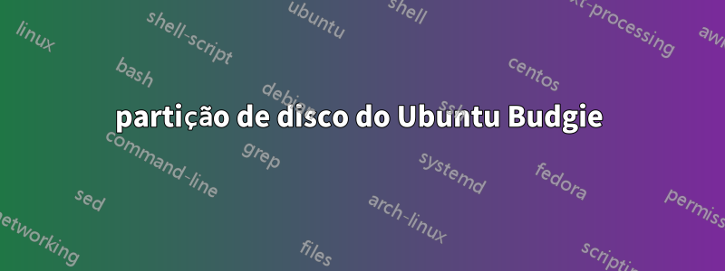 partição de disco do Ubuntu Budgie