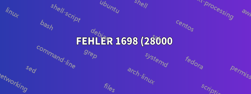 FEHLER 1698 (28000): Zugriff für Benutzer „root“@„localhost“ verweigert