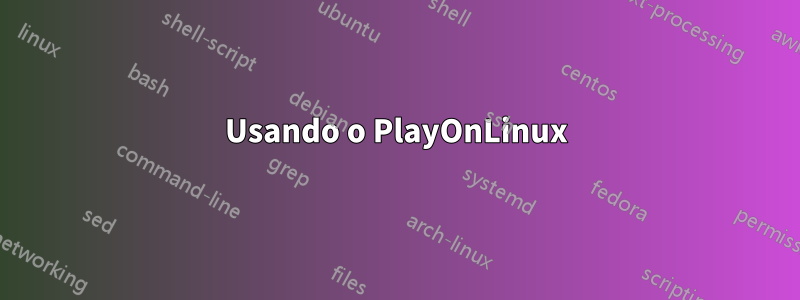 Usando o PlayOnLinux