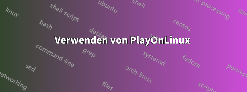 Verwenden von PlayOnLinux