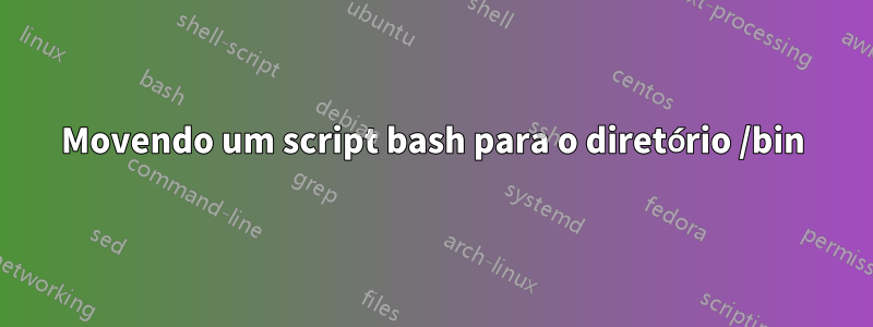 Movendo um script bash para o diretório /bin