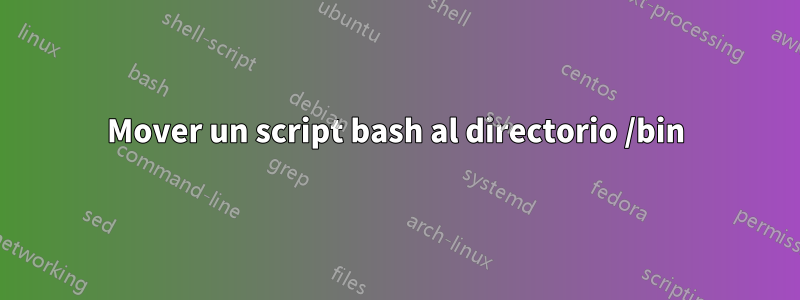 Mover un script bash al directorio /bin