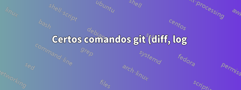 Certos comandos git (diff, log) requerem privilégios sudo