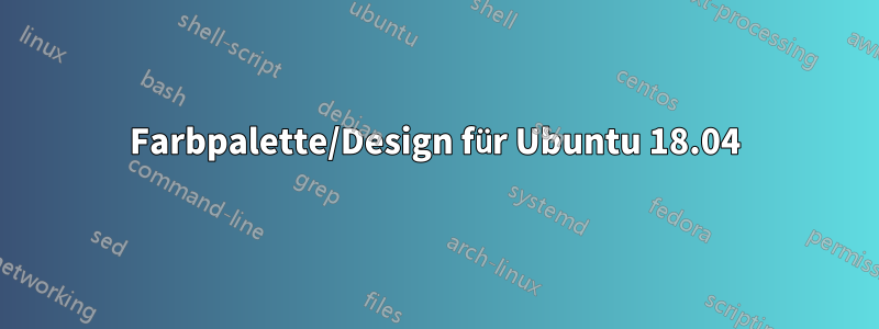 Farbpalette/Design für Ubuntu 18.04