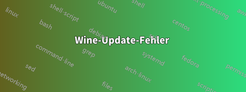 Wine-Update-Fehler