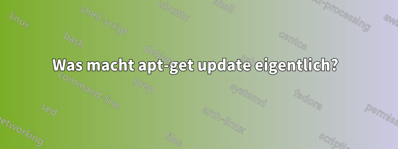 Was macht apt-get update eigentlich? 