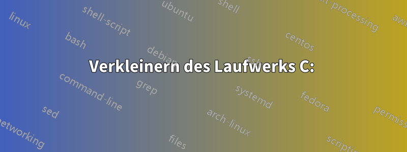 Verkleinern des Laufwerks C: