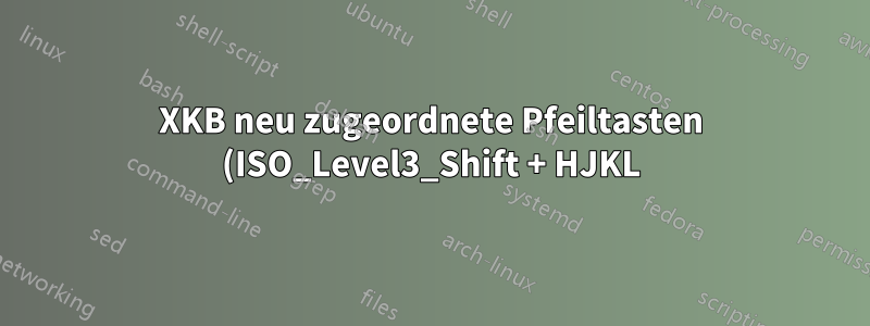 XKB neu zugeordnete Pfeiltasten (ISO_Level3_Shift + HJKL) richtig mit der WIN-Taste kompatibel machen