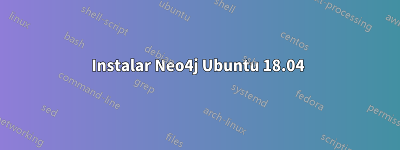 Instalar Neo4j Ubuntu 18.04