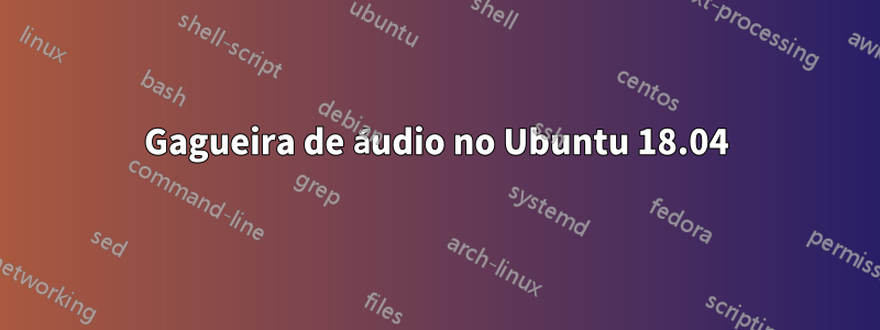 Gagueira de áudio no Ubuntu 18.04