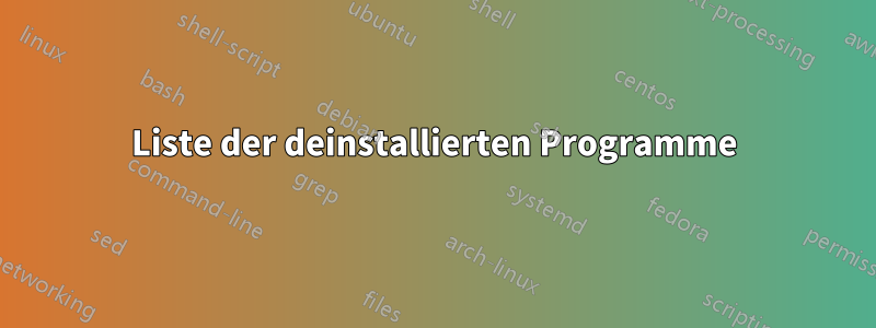 Liste der deinstallierten Programme