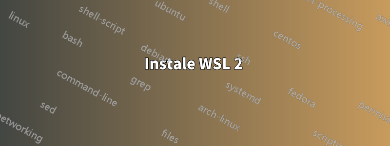 Instale WSL 2