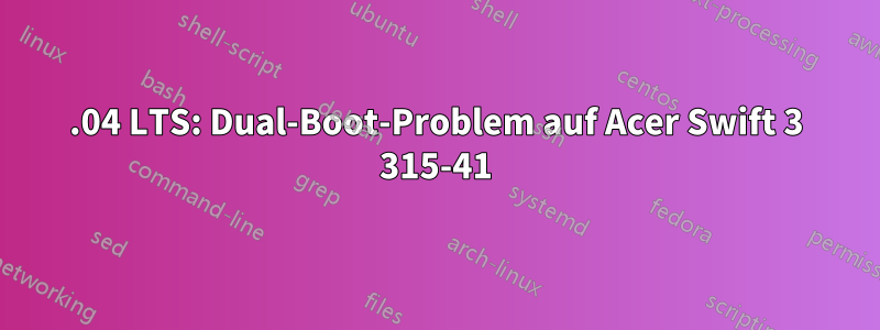 18.04 LTS: Dual-Boot-Problem auf Acer Swift 3 315-41