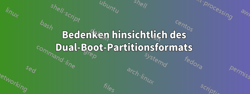 Bedenken hinsichtlich des Dual-Boot-Partitionsformats