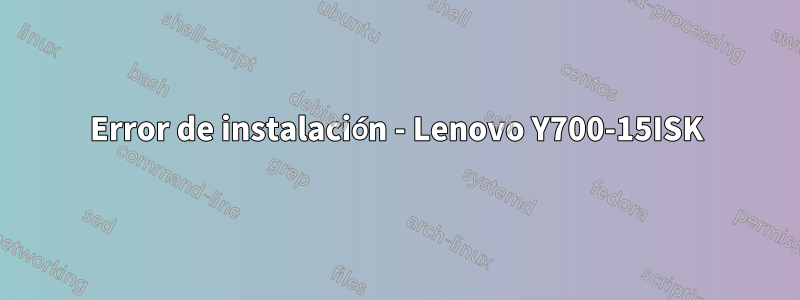 Error de instalación - Lenovo Y700-15ISK