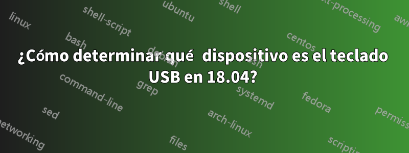 ¿Cómo determinar qué dispositivo es el teclado USB en 18.04?