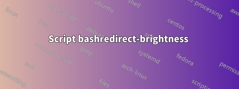 Script bashredirect-brightness