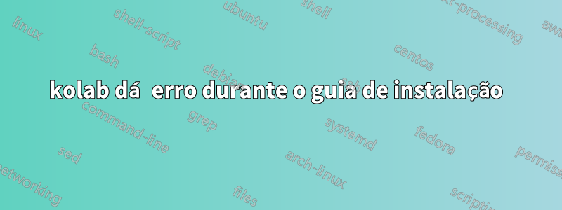 kolab dá erro durante o guia de instalação 