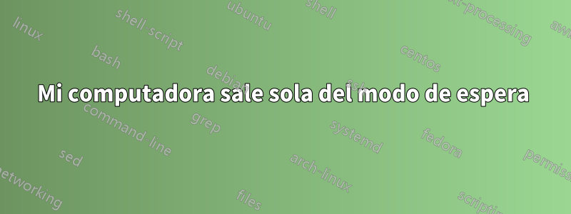 Mi computadora sale sola del modo de espera