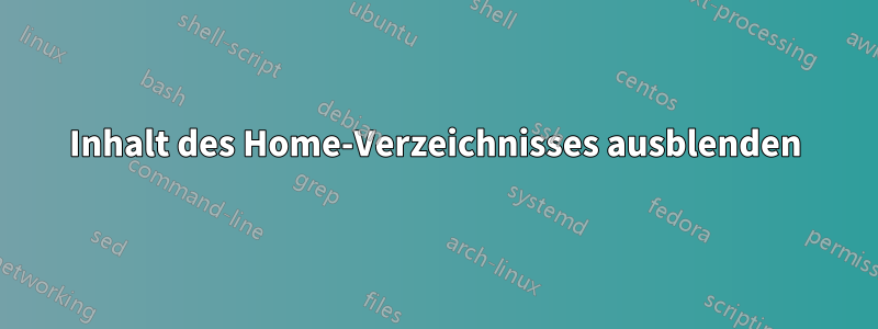 Inhalt des Home-Verzeichnisses ausblenden