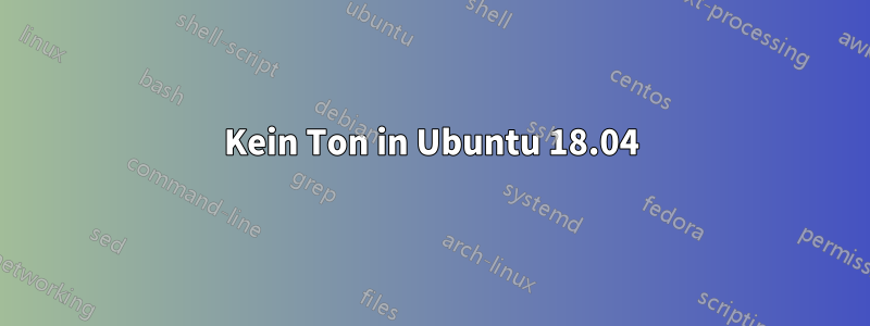 Kein Ton in Ubuntu 18.04