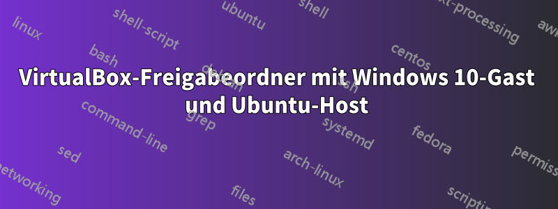 VirtualBox-Freigabeordner mit Windows 10-Gast und Ubuntu-Host