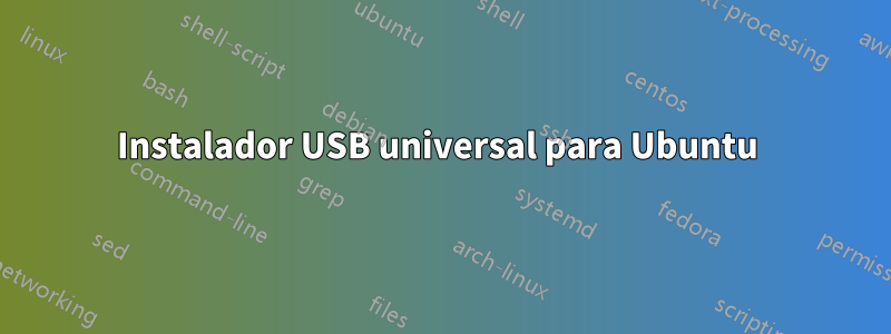 Instalador USB universal para Ubuntu 