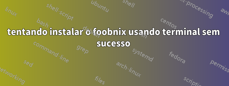 tentando instalar o foobnix usando terminal sem sucesso