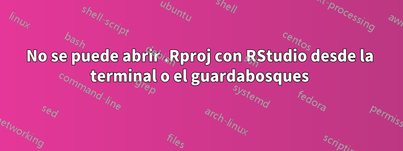 No se puede abrir .Rproj con RStudio desde la terminal o el guardabosques