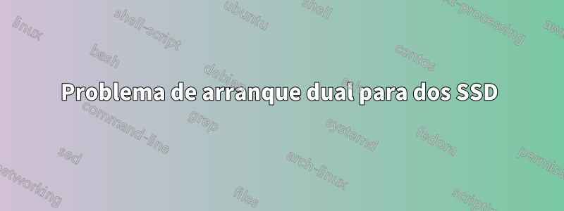 Problema de arranque dual para dos SSD