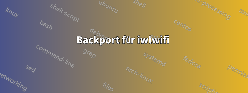 Backport für iwlwifi