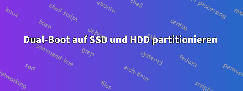 Dual-Boot auf SSD und HDD partitionieren