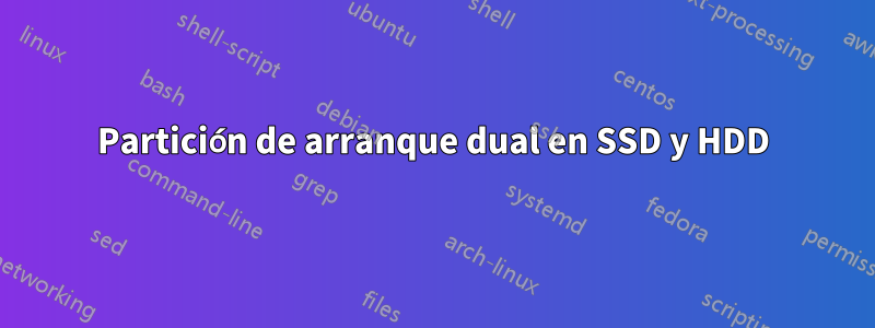 Partición de arranque dual en SSD y HDD