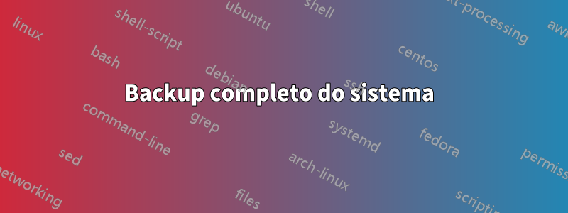 Backup completo do sistema 