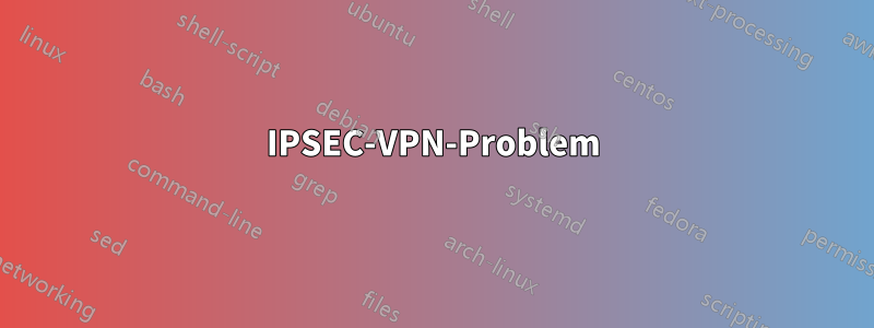 IPSEC-VPN-Problem