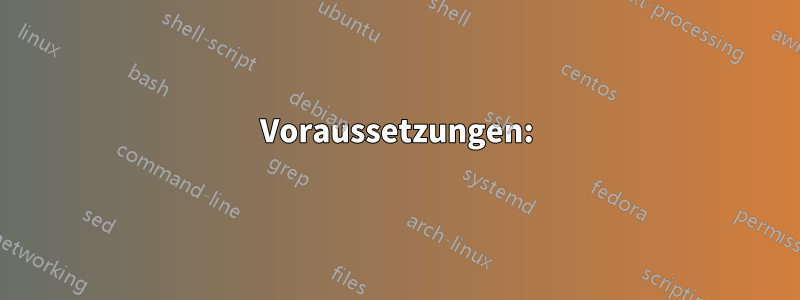 Voraussetzungen: