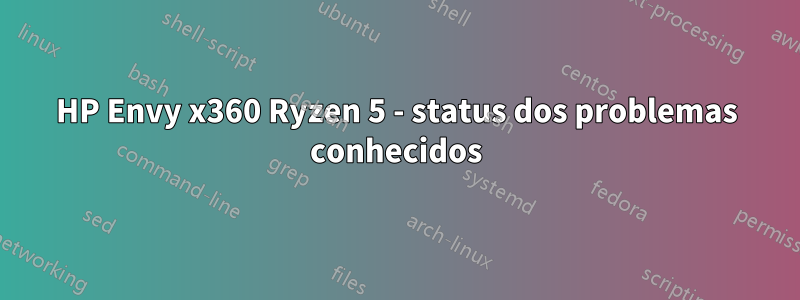 HP Envy x360 Ryzen 5 - status dos problemas conhecidos
