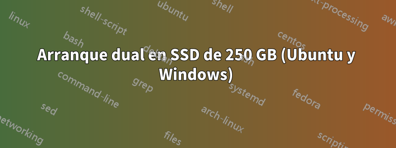 Arranque dual en SSD de 250 GB (Ubuntu y Windows)