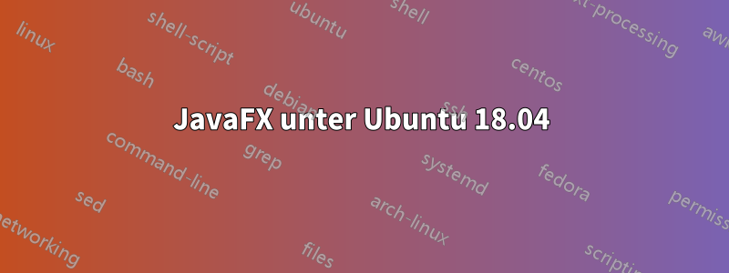 JavaFX unter Ubuntu 18.04