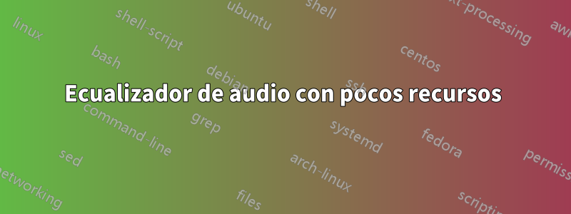 Ecualizador de audio con pocos recursos