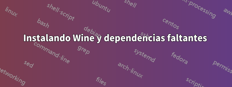 Instalando Wine y dependencias faltantes