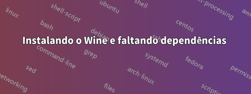 Instalando o Wine e faltando dependências