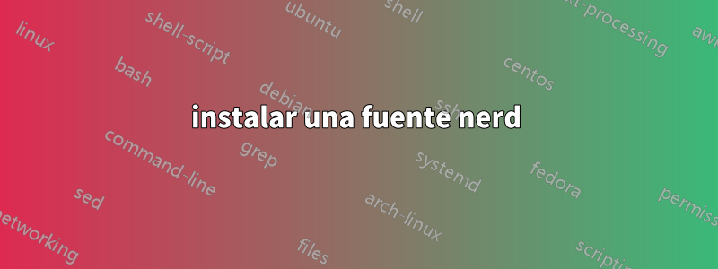 instalar una fuente nerd