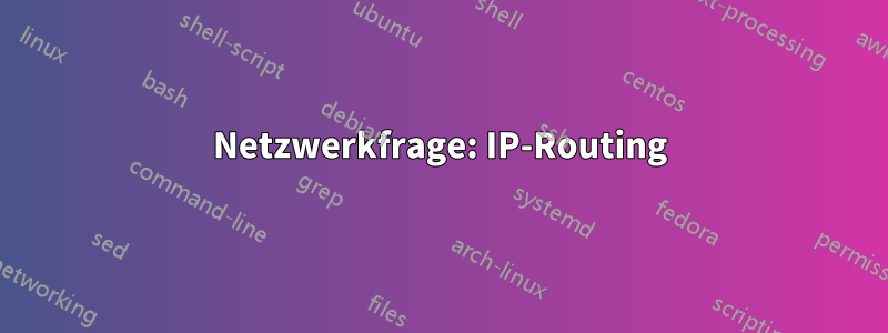 Netzwerkfrage: IP-Routing