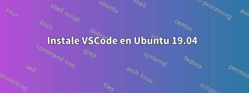 Instale VSCode en Ubuntu 19.04 