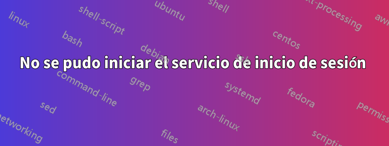 No se pudo iniciar el servicio de inicio de sesión