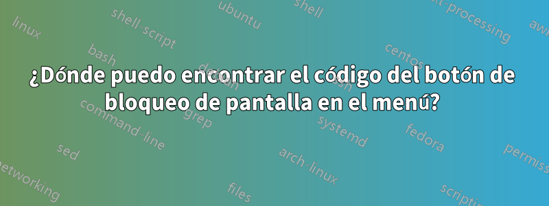 ¿Dónde puedo encontrar el código del botón de bloqueo de pantalla en el menú?