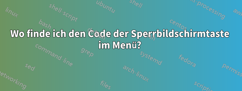 Wo finde ich den Code der Sperrbildschirmtaste im Menü?